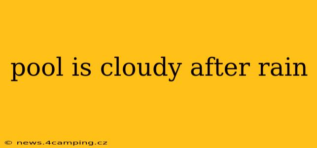 pool is cloudy after rain