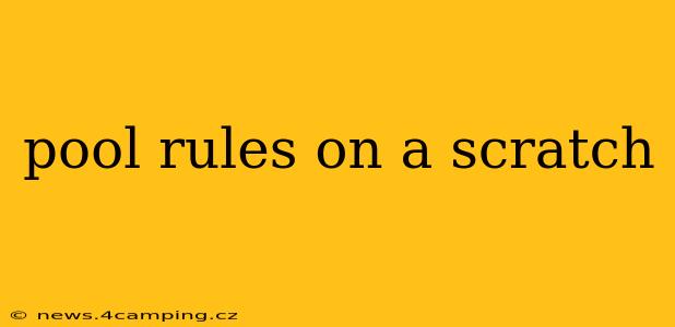pool rules on a scratch