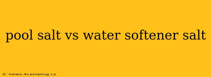 pool salt vs water softener salt