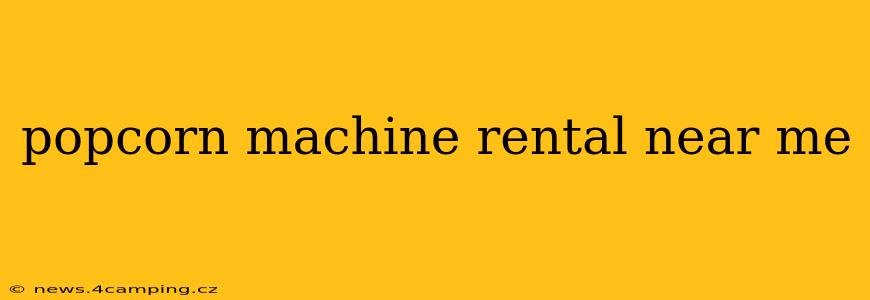 popcorn machine rental near me
