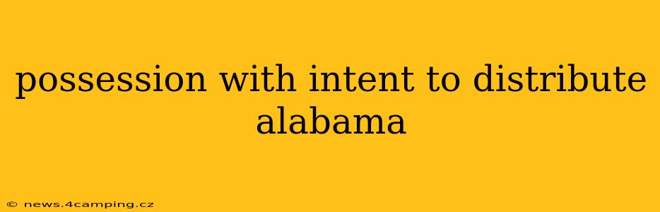 possession with intent to distribute alabama