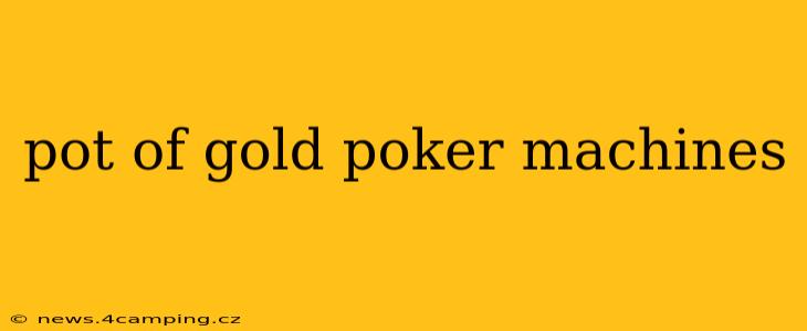 pot of gold poker machines
