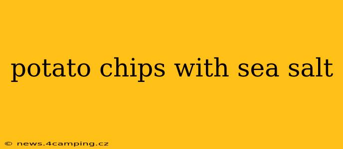 potato chips with sea salt
