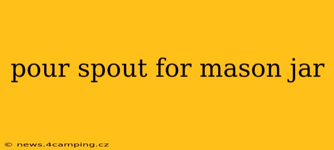 pour spout for mason jar