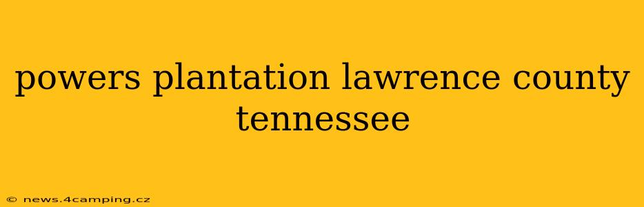powers plantation lawrence county tennessee