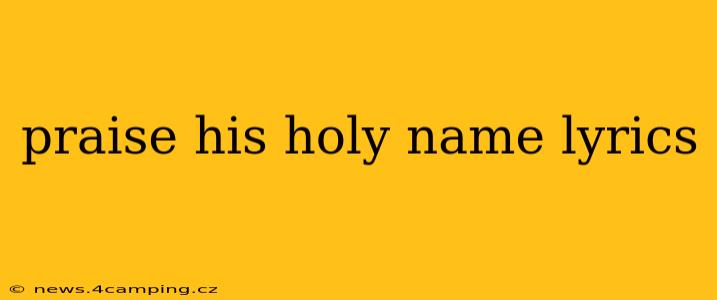 praise his holy name lyrics