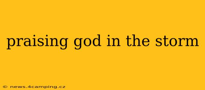 praising god in the storm
