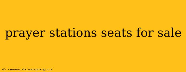 prayer stations seats for sale