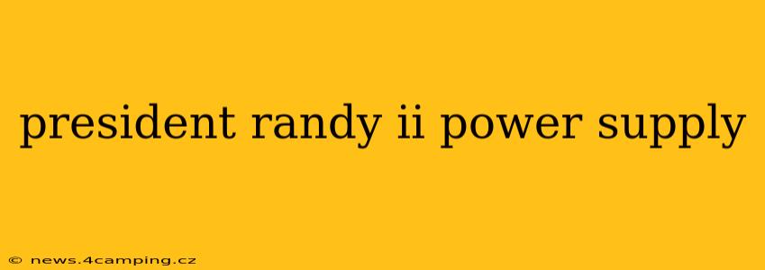 president randy ii power supply