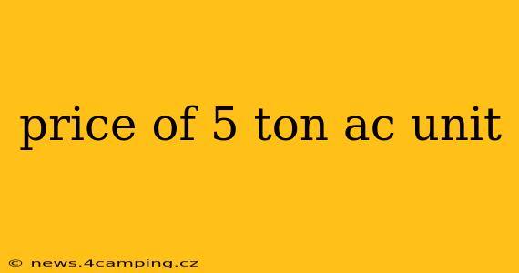 price of 5 ton ac unit
