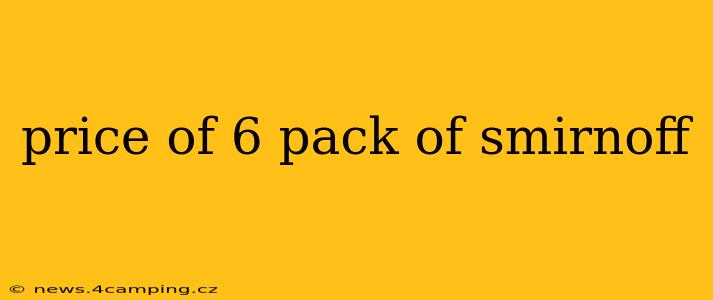 price of 6 pack of smirnoff