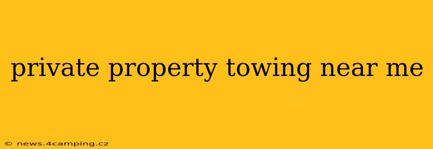 private property towing near me