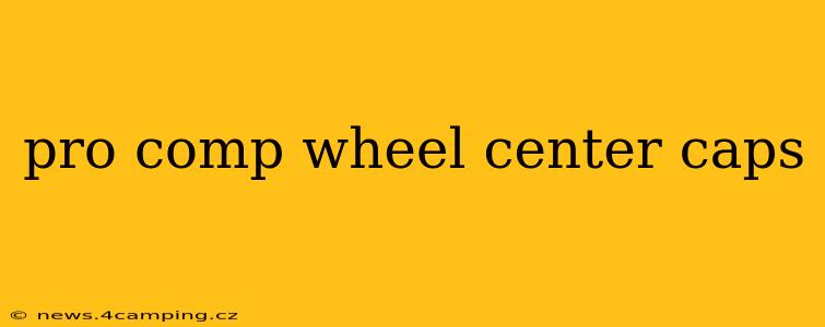 pro comp wheel center caps