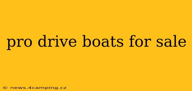 pro drive boats for sale