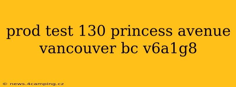 prod test 130 princess avenue vancouver bc v6a1g8