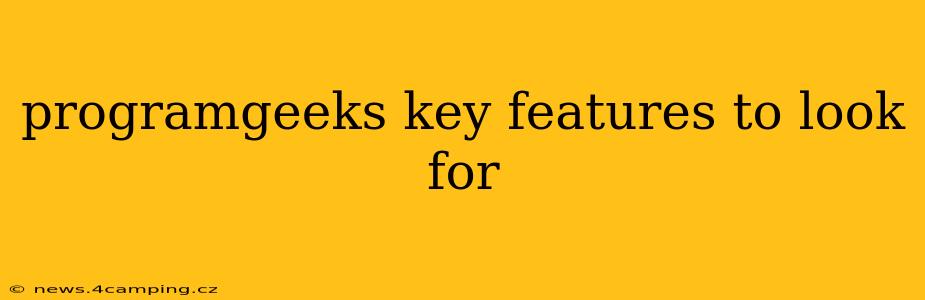 programgeeks key features to look for