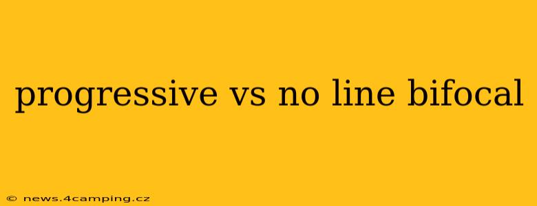 progressive vs no line bifocal