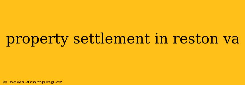 property settlement in reston va