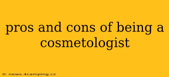 pros and cons of being a cosmetologist