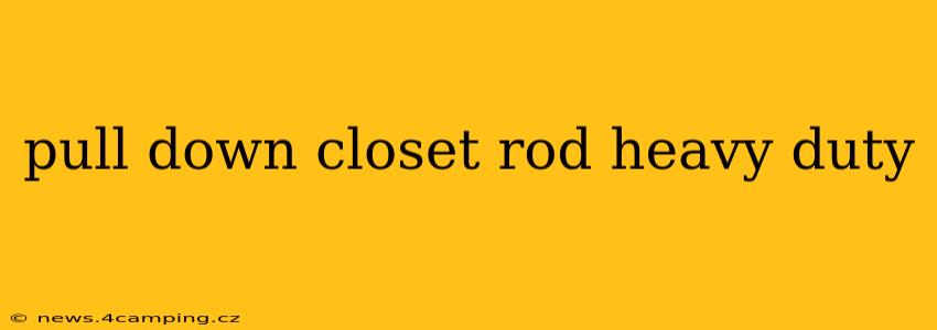 pull down closet rod heavy duty