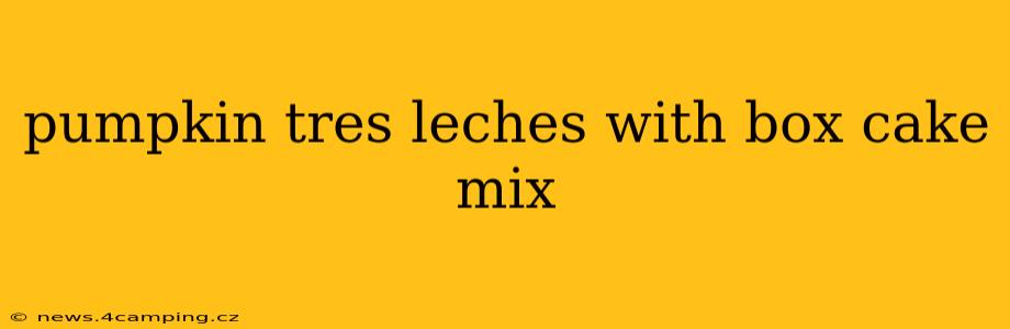 pumpkin tres leches with box cake mix