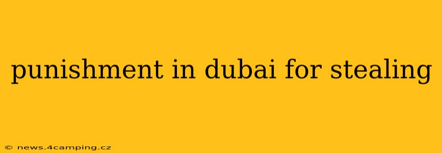 punishment in dubai for stealing