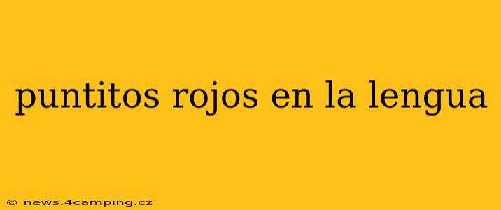 puntitos rojos en la lengua