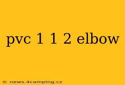 pvc 1 1 2 elbow