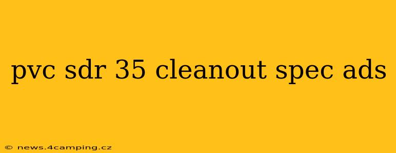 pvc sdr 35 cleanout spec ads