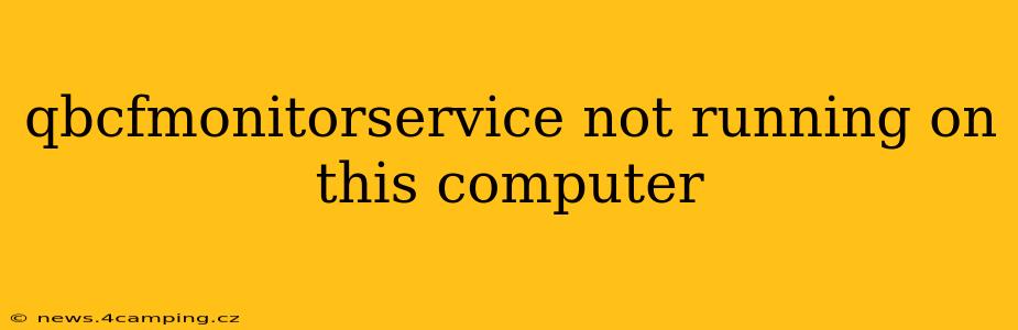 qbcfmonitorservice not running on this computer