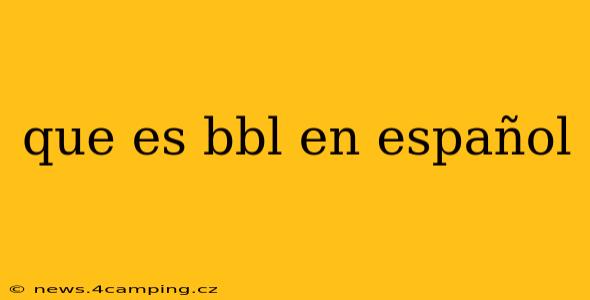 que es bbl en español