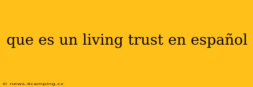 que es un living trust en español