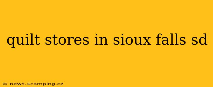 quilt stores in sioux falls sd