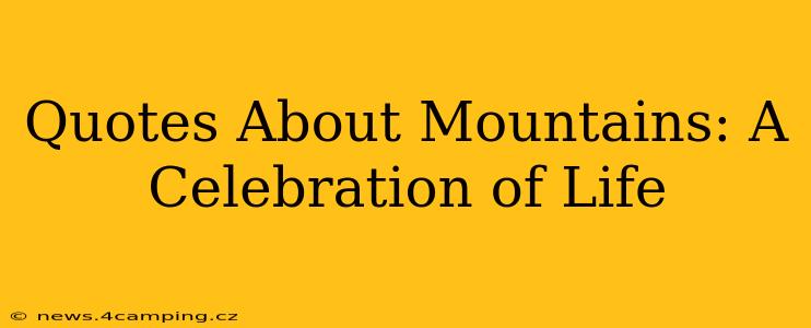 Quotes About Mountains: A Celebration of Life
