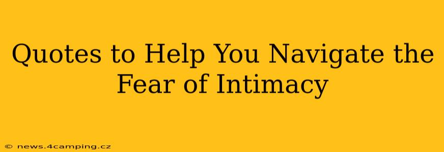 Quotes to Help You Navigate the Fear of Intimacy