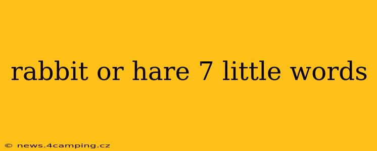 rabbit or hare 7 little words