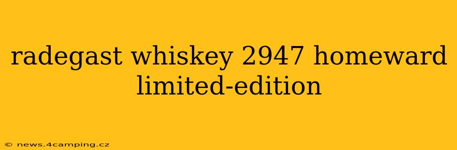 radegast whiskey 2947 homeward limited-edition