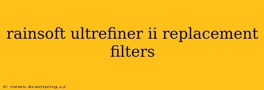 rainsoft ultrefiner ii replacement filters