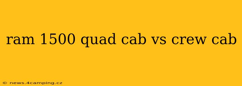 ram 1500 quad cab vs crew cab