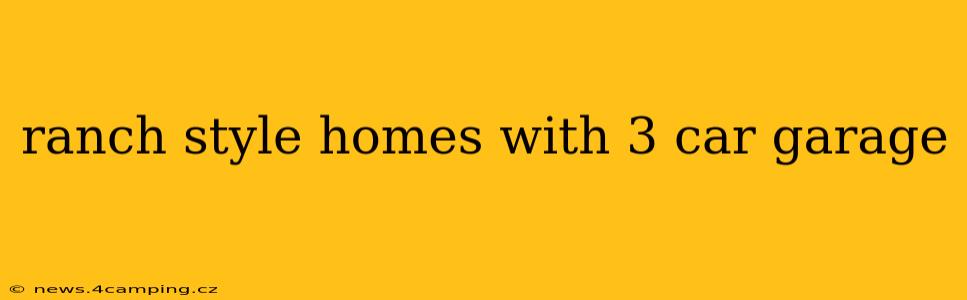 ranch style homes with 3 car garage