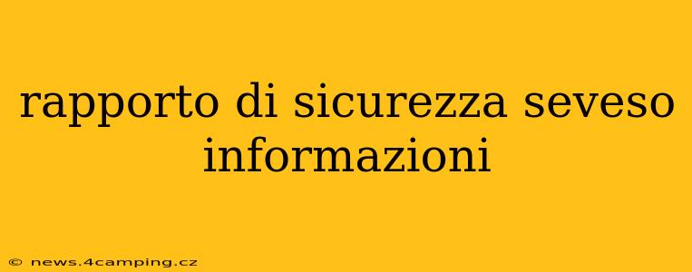 rapporto di sicurezza seveso informazioni
