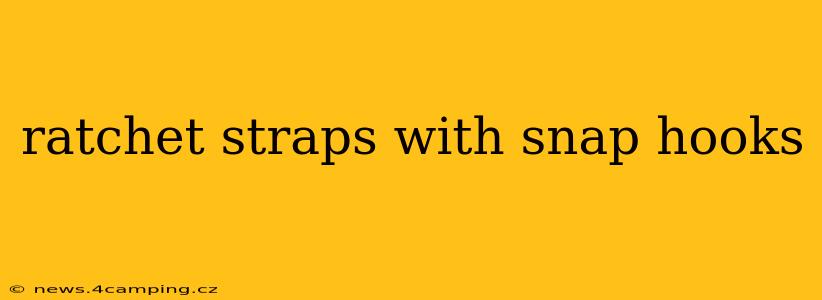 ratchet straps with snap hooks