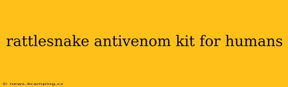 rattlesnake antivenom kit for humans