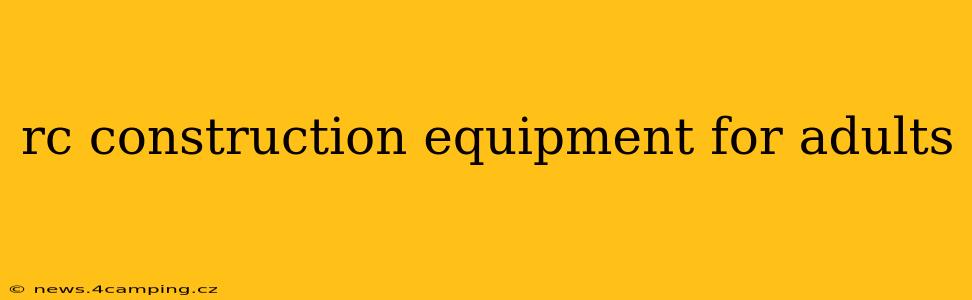 rc construction equipment for adults