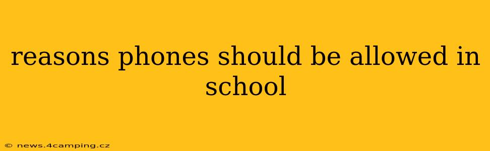 reasons phones should be allowed in school