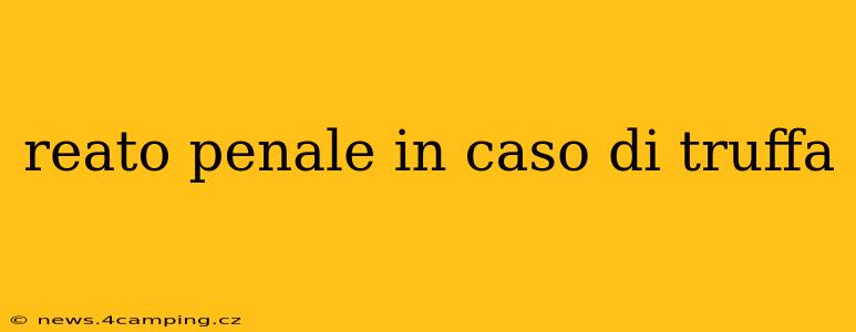 reato penale in caso di truffa