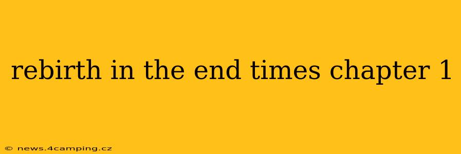 rebirth in the end times chapter 1