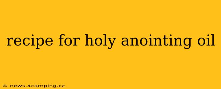recipe for holy anointing oil