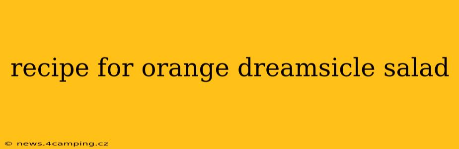 recipe for orange dreamsicle salad