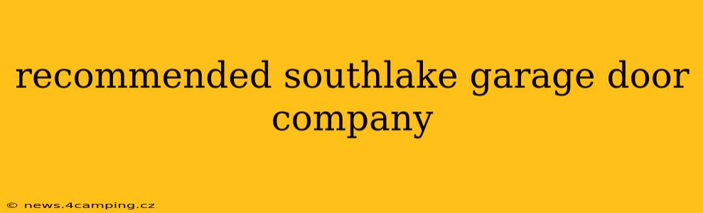 recommended southlake garage door company